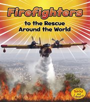 Firefighters to the rescue around the world cover image