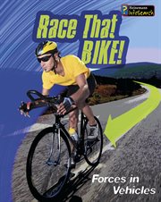 Race that Bike! : Forces in Vehicles cover image