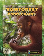 Rain Forest Food Chains : Protecting Food Chains cover image