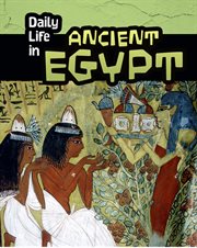 Daily Life in Ancient Egypt : Daily Life in Ancient Civilizations cover image