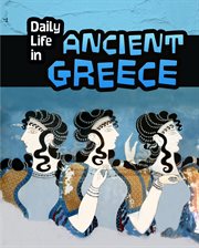 Daily Life in Ancient Greece : Daily Life in Ancient Civilizations cover image