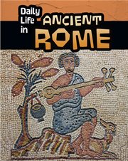 Daily Life in Ancient Rome : Daily Life in Ancient Civilizations cover image