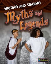 Writing and Staging Myths and Legends : Writing and Staging Plays cover image