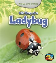 Life Story of a Ladybug : Animal Life Stories cover image