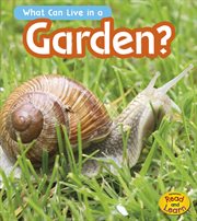 What Can Live in the Garden? : What Can Live There? cover image