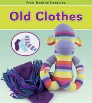 Old Clothes : From Trash to Treasures cover image