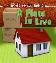 A Place to Live : Wants vs Needs cover image