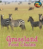 Grassland Food Chains : Food Chains and Webs cover image