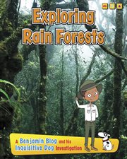 Exploring Rain Forests : A Benjamin Blog and His Inquisitive Dog Investigation cover image