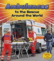 Ambulances to the Rescue Around the World : To The Rescue! cover image