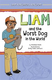 Liam and the Worst Dog in the World : Liam Kingbird's Kingdom cover image