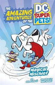 Magical Mischief : Amazing Adventures of the DC Super-Pets cover image