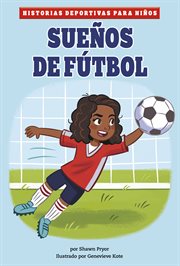 Sueños de fútbol : Historias deportivas para niños cover image