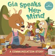 Gia Speaks Her Mind : A Communication Story cover image