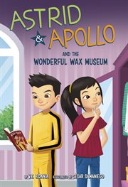 Astrid and Apollo and the Wonderful Wax Museum : Astrid and Apollo cover image