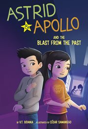 Astrid and Apollo and the Blast From the Past : Astrid and Apollo cover image