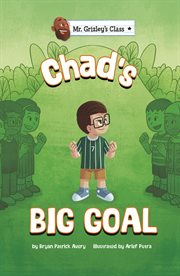 Chad's Big Goal : Mr. Grizley's Class cover image