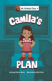 Camila's Plan : Mr. Grizley's Class cover image
