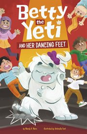 Betty the Yeti and Her Dancing Feet : Betty the Yeti cover image