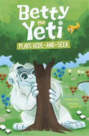 Betty the Yeti Plays Hide-and-Seek : and cover image