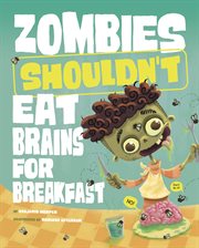 Zombies Shouldn't Eat Brains for Breakfast : Care and Keeping of Zombies cover image