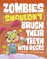 Zombies Shouldn't Brush Their Teeth With Rocks : Care and Keeping of Zombies cover image