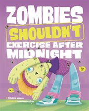 Zombies Shouldn't Exercise After Midnight : Care and Keeping of Zombies cover image