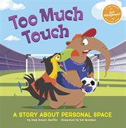 Too Much Touch : A Story About Personal Space cover image