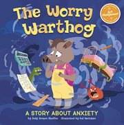 The Worry Warthog : A Story About Anxiety cover image