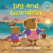 Ivy and Grandma : A Story About Grief cover image
