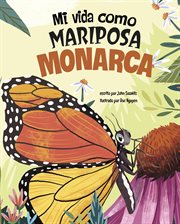 Mi vida como mariposa monarca : Los ciclos de la vida cover image