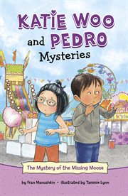 The Mystery of the Missing Moose : Katie Woo and Pedro Mysteries cover image