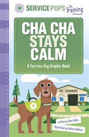 Service Pups in Training. Cha Cha Stays Calm cover image