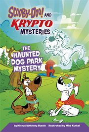 The Haunted Dog Park Mystery : Scooby-Doo! and Krypto Mysteries cover image