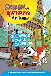 The Obedience Class Caper : Scooby-Doo! and Krypto Mysteries cover image