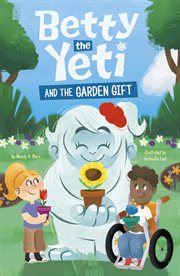 Betty the Yeti and the Garden Gift : Betty the Yeti cover image