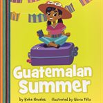 Guatemalan Summer : ¡Hola, Lola! cover image