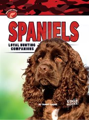Spaniels : loyal hunting companions cover image