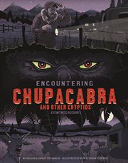 Encountering Chupacabra and other cryptids : eyewitness accounts cover image