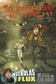 Surprise attack! : Nickolas Flux and the attack on Pearl Harbor cover image