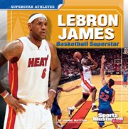 Lebron James : basketball superstar cover image
