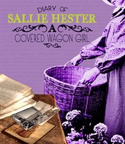 Diary of Sallie Hester : a covered wagon girl cover image