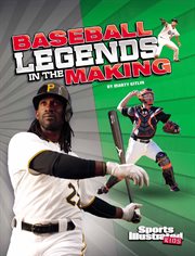 Baseball legends in the making cover image