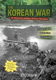 The Korean War : an interactive modern history adventure cover image