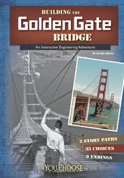 Building the Golden Gate Bridge : an interactive engineering adventure cover image