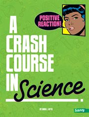 Positive reaction! : a crash course in science cover image