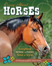 Crazy about horses : everything horse lovers need to know cover image