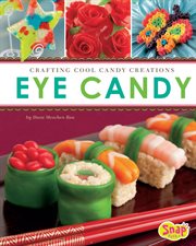 Eye candy : crafting cool candy creations cover image