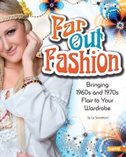 Far out fashion : bringing 1960s and 1970s flair to your wardrobe cover image