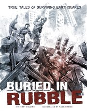 Buried in rubble : true stories of surviving earthquakes cover image